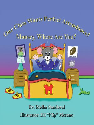 cover image of Our Class Wants Perfect Attendance! Mousey, Where Are You?